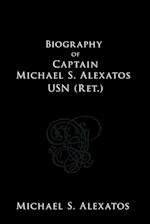 Biography of Captain Michael S. Alexatos USN (Ret.)