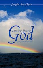 Miraculous Miracles God Has Done for My Loved Ones and I