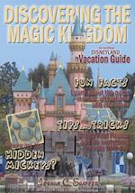 Discovering the Magic Kingdom: an Unofficial Disneyland Vacation Guide