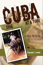 CUBA - One Mojito At A Time