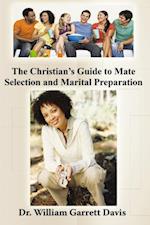 Christian'S Guide to Mate Selection and Marital Preparation