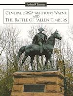 General 'Mad' Anthony Wayne & the Battle of Fallen Timbers