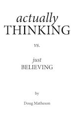 Actually Thinking vs. Just Believing