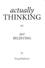 Actually Thinking Vs. Just Believing