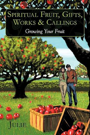 Spiritual Fruit, Gifts, Works & Callings