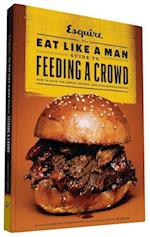 The Eat Like a Man Guide to Feeding a Crowd