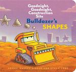 Bulldozer’s Shapes: Goodnight, Goodnight, Construction Site