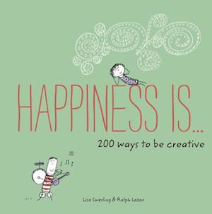 Happiness Is . . . 200 Ways to Be Creative