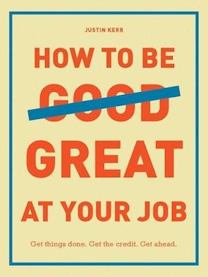 How to Be Great at Your Job