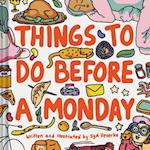 Things to Do Before a Monday