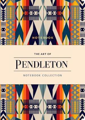 The Art of Pendleton Notebook Colle