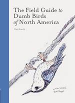 The Field Guide to Dumb Birds of Am