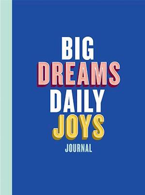 Big Dreams Daily Joys Journal