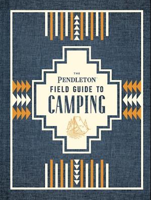 Pendleton Field Guide to Camping