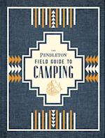 Pendleton Field Guide to Camping