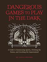 Dangerous Games to Play in the Dark