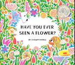 Have You Ever Seen a Flower?