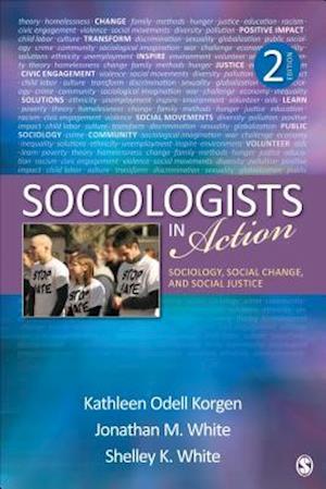Sociologists in Action: Sociology, Social Change, and Social Justice