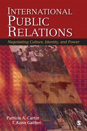 International Public Relations : Negotiating Culture, Identity, and Power