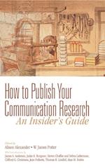 How to Publish Your Communication Research: An Insider’s Guide