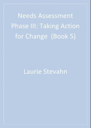 Needs Assessment Phase III : Taking Action for Change  (Book 5)