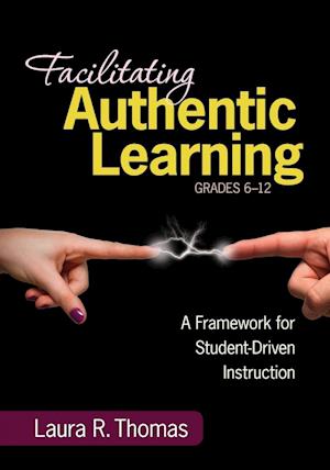 Facilitating Authentic Learning, Grades 6-12