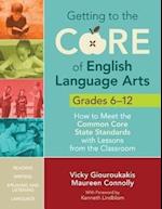 Getting to the Core of English Language Arts, Grades 6-12