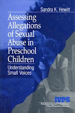 Assessing Allegations of Sexual Abuse in Preschool Children : Understanding Small Voices
