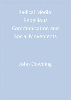 Radical Media : Rebellious Communication and Social Movements