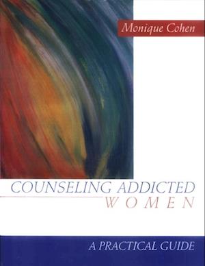 Counseling Addicted Women : A Practical Guide