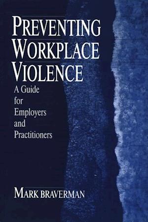 Preventing Workplace Violence : A Guide for Employers and Practitioners