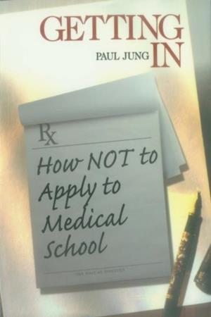 Getting In : How Not To Apply to Medical School