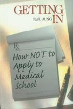 Getting In : How Not To Apply to Medical School