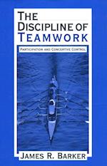 The Discipline of Teamwork : Participation and Concertive Control