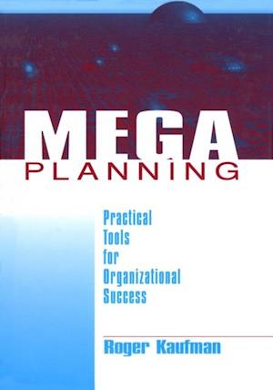 Mega Planning : Practical Tools for Organizational Success