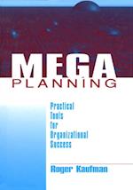 Mega Planning : Practical Tools for Organizational Success