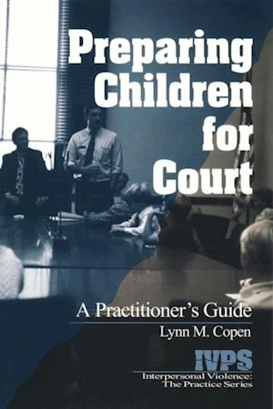 Preparing Children for Court : A Practitioner's Guide