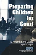 Preparing Children for Court : A Practitioner's Guide