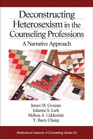 Deconstructing Heterosexism in the Counseling Professions : A Narrative Approach