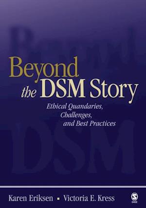 Beyond the DSM Story : Ethical Quandaries, Challenges, and Best Practices