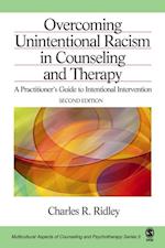 Overcoming Unintentional Racism in Counseling and Therapy : A Practitioner's Guide to Intentional Intervention