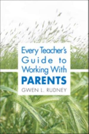 Every Teacher's Guide to Working With Parents