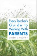 Every Teacher's Guide to Working With Parents