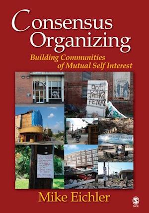 Consensus Organizing : Building Communities of Mutual Self Interest