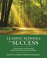 Leading Schools to Success : Constructing and Sustaining High-Performing Learning Cultures