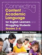 Connecting Content and Academic Language for English Learners and Struggling Students, Grades 2-6