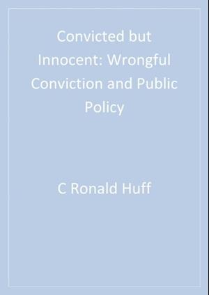 Convicted but Innocent : Wrongful Conviction and Public Policy