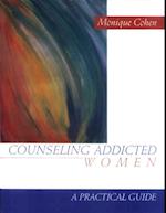 Counseling Addicted Women : A Practical Guide