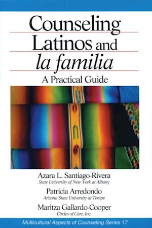 Counseling Latinos and la familia : A Practical Guide