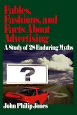 Fables, Fashions, and Facts About Advertising : A Study of 28 Enduring Myths